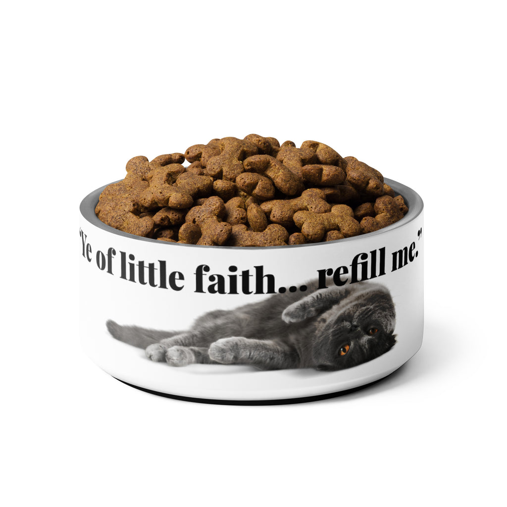 Stainless steel pet bowl with “Ye of little faith… refill me” text and cat graphic, filled with kibble.