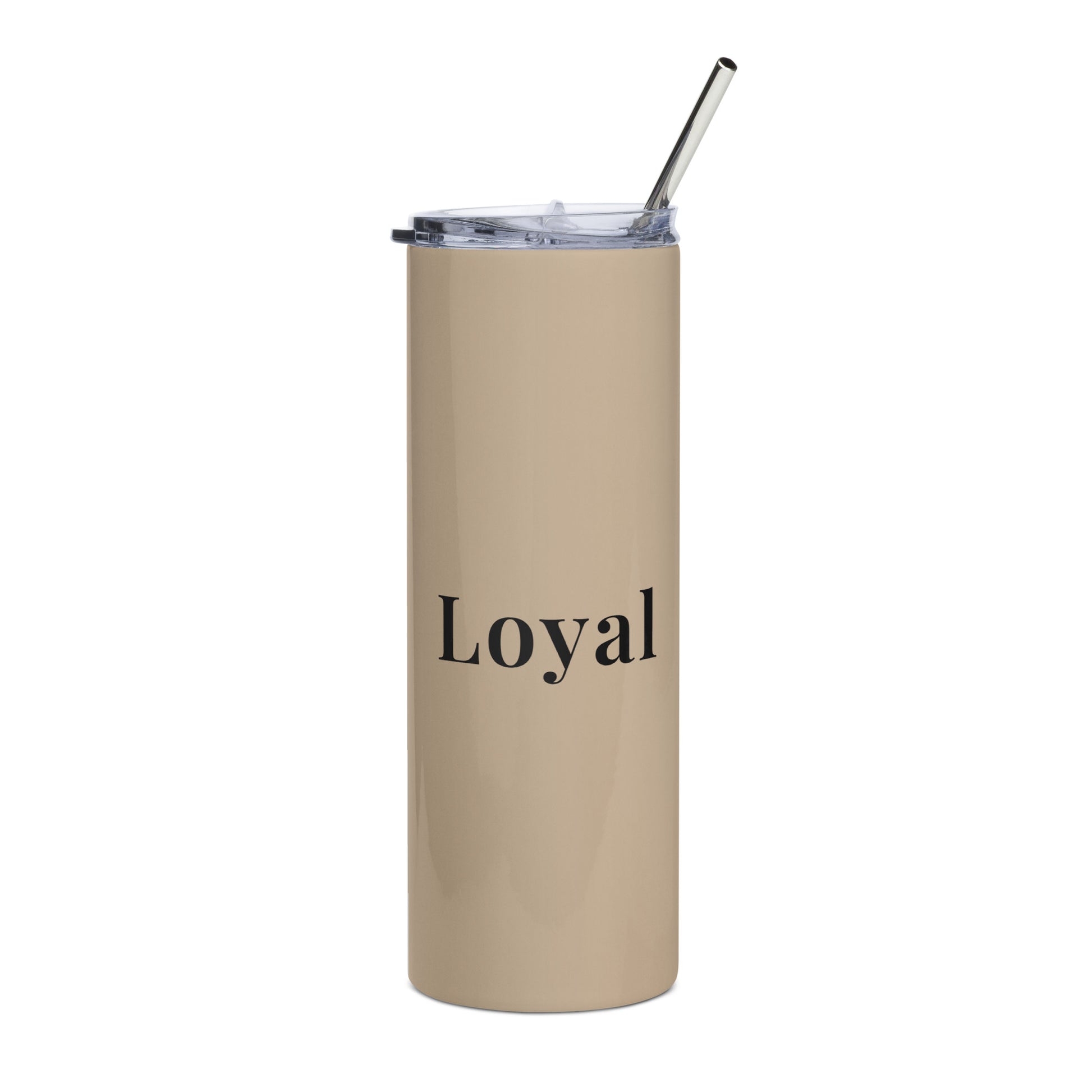 Tan stainless steel tumbler with the words, Loyal on the front