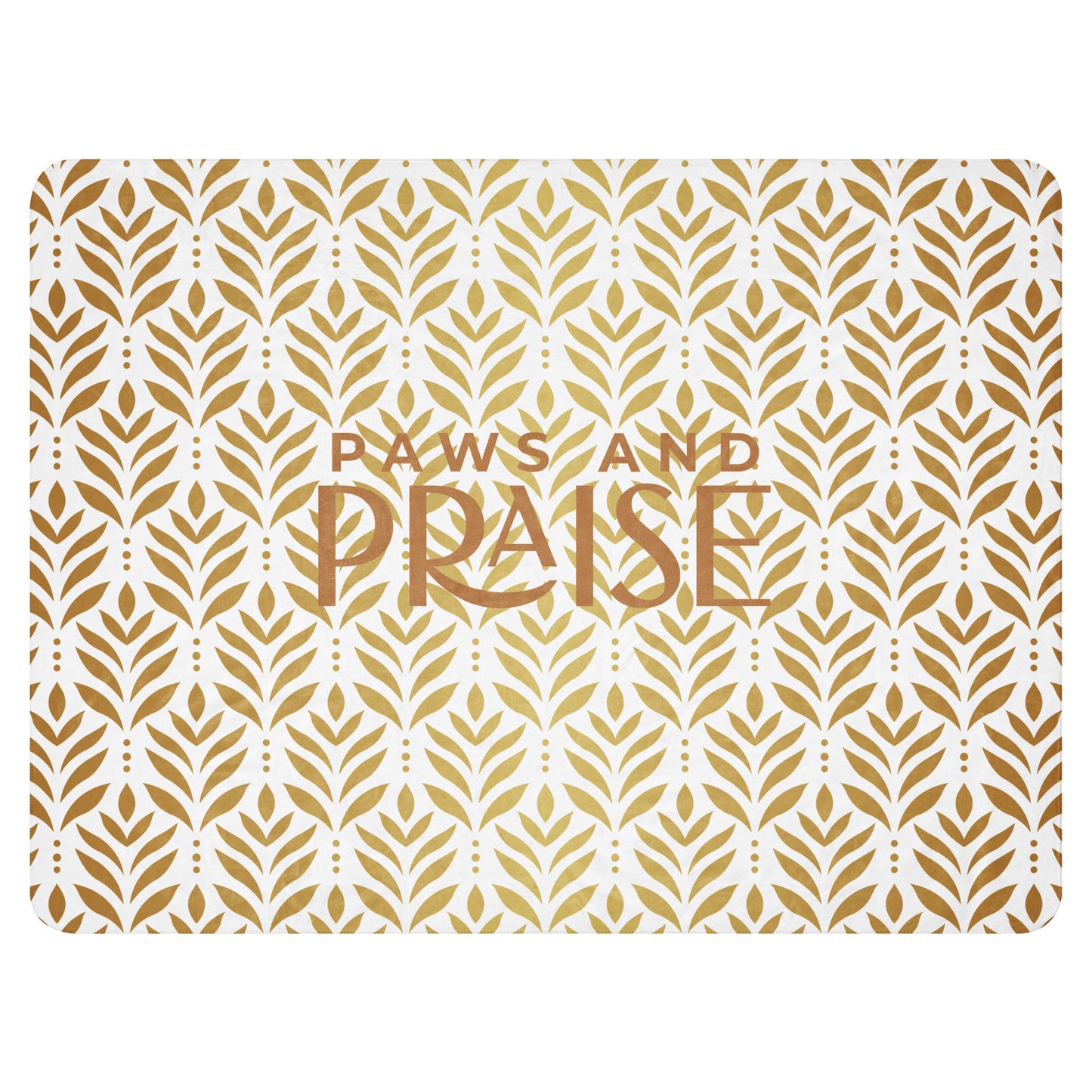 Sherpa blanket featuring a gold leaf pattern and “Paws and Praise” lettering in warm tones, a faith-inspired design that symbolizes gratitude, comfort, and the love between pets and their owners.